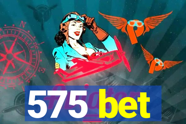 575 bet